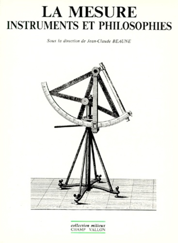 Jean-Claude Beaune - La Mesure. Instruments Et Philosophie.