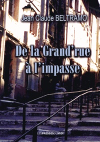 Jean-Claude Beltramo - De la Grand-rue à l'impasse.