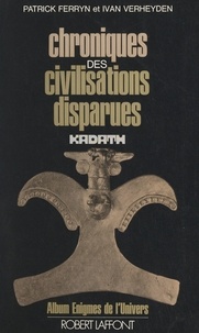 Jean-Claude Berck et Gordon Creighton - Chroniques des civilisations disparues - Textes extraits de la revue Kadath.