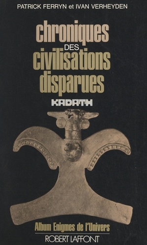 Chroniques des civilisations disparues. Textes extraits de la revue Kadath