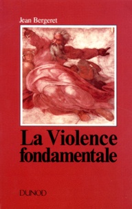 LA VIOLENCE FONDAMENTALE. L'inépuisable Oedipe de Jean-Claude Bergeret -  Livre - Decitre