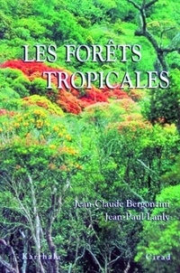 Jean-Claude Bergonzini et Jean-Paul Lanly - Les forêts tropicales.