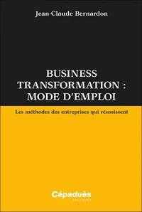 Business transformation : mode d'emploi