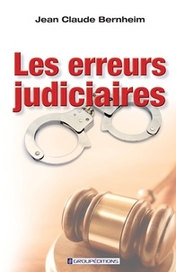 Jean-Claude Bernheim - Les erreurs judiciaires.