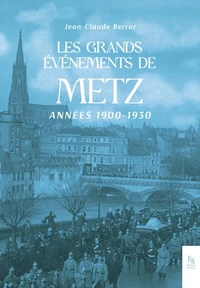 Les grands évènements de Metz 1900-1930