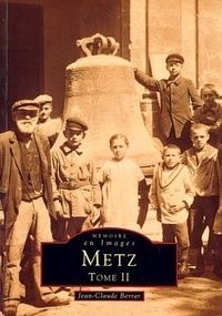 Jean-Claude Berrar - Memoire En Images : Metz Tome Ii.