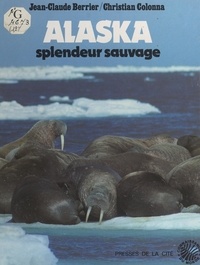 Jean-Claude Berrier et Christian Colonna - Alaska - Splendeur sauvage.