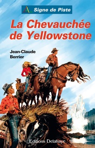 Jean-Claude Berrier - La chevauchée de Yellowstone.