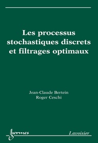 Jean-Claude Bertein et Roger Ceschi - Processus stochastiques discrets et filtrages optimaux.