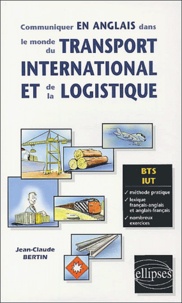 Jean-Claude Bertin - Communiquer en anglais dans le monde du transport international et de la logistique BTS/IUT.