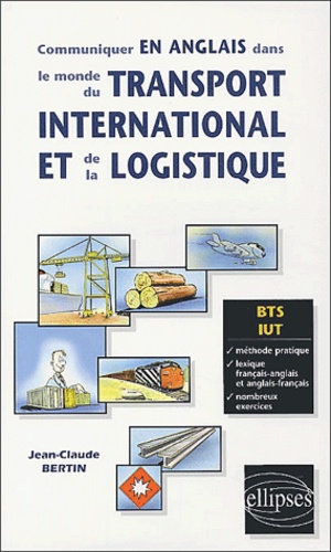Jean-Claude Bertin - Communiquer en anglais dans le monde du transport international et de la logistique BTS/IUT.