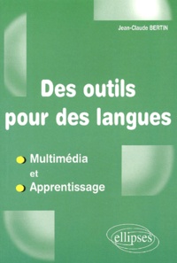 Jean-Claude Bertin - Des Outils Pour Des Langues. Multimedia Et Apprentissage.
