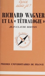 Jean-Claude Berton et Marcelle Benoit - Richard Wagner et la Tétralogie.