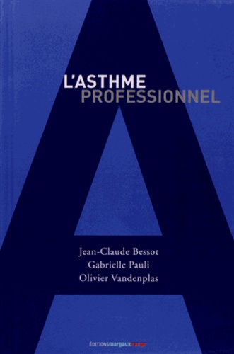 Jean-Claude Bessot et Gabrielle Pauli - L'asthme professionnel.