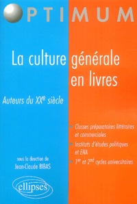 Jean-Claude Bibas - La culture générale en livres - Auteurs du XXe siècle.