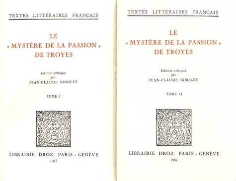 Le "Mystère de la Passion" de Troyes. 2 volumes