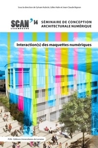 Jean-Claude Bignon et Gilles Halin - Interaction(s) des maquettes numériques - Actes du 6e Séminaire de Conception Architecturale Numérique.