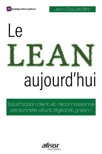 Le Lean, aujourd'hui. Satisfaction client et reconnaissance personnelle alliant digital et green !