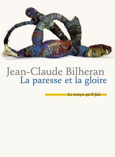 Jean-Claude Bilheran - La paresse et la gloire.