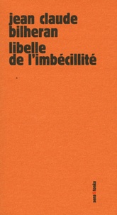 Jean-Claude Bilheran - Libelle de l'imbécillité.