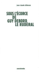 Jean-Claude Bilheran - Sous l'écorce de Guy Debord.