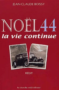 Jean-Claude Boissy - Noel 44, La Vie Continue.