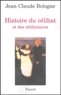Jean-Claude Bologne - Histoire du célibat et des célibataires.