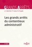 Jean-Claude Bonichot et Paul Cassia - Les grands arrêts du contentieux administratif.