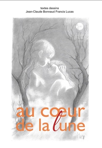 Jean-Claude Bonnaud et Francis Lucas - Au cœur de la lune.