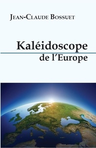 Jean-claude Bossuet - Kaléidoscope de l'Europe.