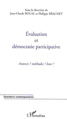 Jean-Claude Boual et Philippe Brachet - Evaluation et démocratie participative - Acteurs ? méthodes ? Buts ?.