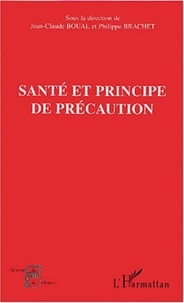 Jean-Claude Boual et Philippe Brachet - Santé et principe de précaution.