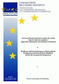 Services d'intérêt général et enjeux de société dans le contexte européen : approches allemande, autricienne et française : Probeme und Entwicklungen in Deutschland, Frankreich und Osterreich im Hinblick auf die europäische Integration