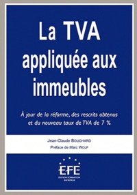 Jean-Claude Bouchard - La TVA appliquée aux immeubles - A jour de la réforme, des rescrits obtenus et du nouveau taux à 7%.