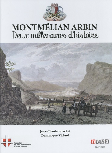 Jean-Claude Bouchet et Dominique Vialard - Montmélian Arbin - Deux millénaires d'histoire.