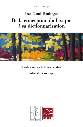 Jean-Claude Boulanger et Bruno Courbon - De la conception du lexique à sa dictionnarisation.