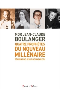 Jean-Claude Boulanger - Quatre prophètes du Nouveau Millénaire.