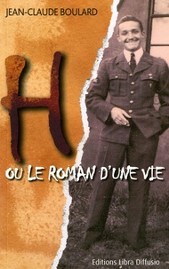 Jean-Claude Boulard - H ou le roman d'une vie.