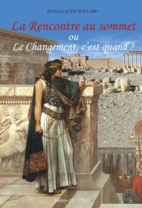 Jean-Claude Boulard - La rencontre au sommet ou Le changement, c'est quand ?.