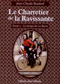 Jean-Claude Boulard - Le Charretier de la Ravissante Tome 2 : Le temps de La Barre.