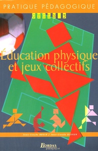 Jean-Claude Boulo et Jean-Claude Olivier - Education physique et jeux collectifs Cycle 3.