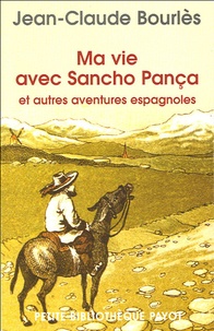 Jean-Claude Bourlès - Ma vie avec Sancho Pança et autres aventures espagnoles.
