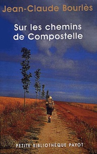 Jean-Claude Bourlès - Sur Les Chemins De Compostelle Coffret 3 Volumes : Retours A Conques. Le Grand Chemin De Compostelle. Passants De Compostelle.