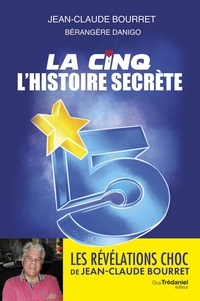 Jean-Claude Bourret - La Cinq - L'histoire secrète.