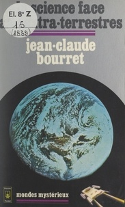 Jean-Claude Bourret - La science face aux extra-terrestres.
