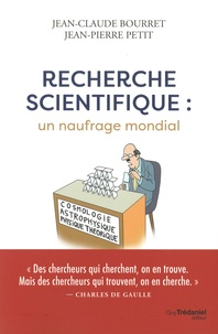 Jean-Claude Bourret et Jean-Pierre Petit - Recherche scientifique : un naufrage mondial.