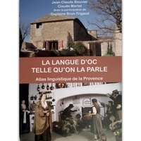 Jean-Claude Bouvier et Claude Martel - La langue d'Oc telle qu'on la parle - Atlas linguistique de la Provence.