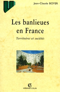 Jean-Claude Boyer - Les Banlieues En France. Territoires Et Societes.