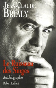 Jean-Claude Brialy - Le Ruisseau Des Singes. Autobiographie.