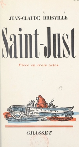 Saint-Just. Pièce en trois actes